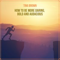 Bild vom Artikel How to Be More Daring, Bold and Audacious vom Autor Tina Brown