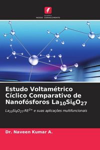 Produktbild: Estudo Voltam&eacute;trico C&iacute;clico Comparativo de Nanof&oacute;sforos La10Si6O27