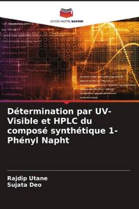 Produktbild: D&eacute;termination par UV-Visible et HPLC du compos&eacute; synth&eacute;tique 1-Ph&eacute;nyl Napht