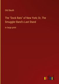 Produktbild: The "Dock Rats" of New York; Or, The Smuggler Band's Last Stand