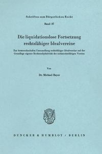 Produktbild: Die liquidationslose Fortsetzung rechtsf&auml;higer Idealvereine.