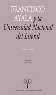 Produktbild: Francisco Ayala y la Universidad Nacional del Litoral : la construcci&oacute;n de una tradici&oacute;n sociol&oacute;gica