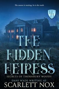 Produktbild: The Hidden Heiress (Secrets of Thornbury Woods, #2)