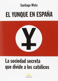 Produktbild: El yunque en Espa&ntilde;a : la sociedad secreta que divide a los cat&oacute;licos