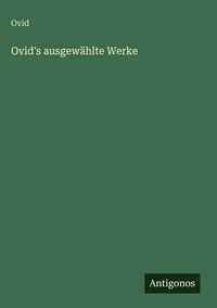 Produktbild: Ovid's ausgew&auml;hlte Werke