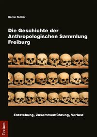 Produktbild: Die Geschichte der Anthropologischen Sammlung Freiburg