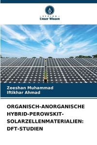 Produktbild: Organisch-Anorganische Hybrid-Perowskit-Solarzellenmaterialien: Dft-Studien