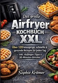 Produktbild: Das gro&szlig;e Airfryer Kochbuch XXL