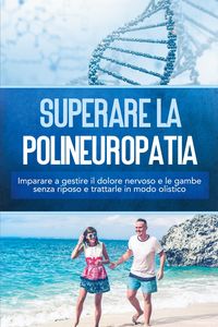 Produktbild: Neustedt, K: Superare la polineuropatia: Imparare a gestire