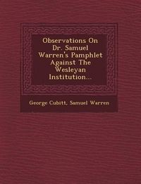 Produktbild: Observations on Dr. Samuel Warren's Pamphlet Against the Wesleyan Institution...