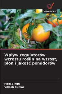 Produktbild: Wp&iquest;yw regulator&oacute;w wzrostu ro&iquest;lin na wzrost, plon i jako&iquest;&iquest; pomidor&oacute;w