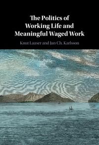 Produktbild: Politics of Working Life and Meaningful Waged Work