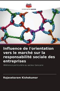 Produktbild: Influence de l'orientation vers le march&eacute; sur la responsabilit&eacute; sociale des entreprises