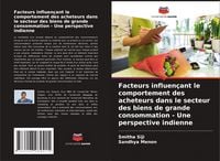 Produktbild: Facteurs influen&ccedil;ant le comportement des acheteurs dans le secteur des biens de grande consommation - Une perspective indienne