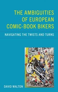 Produktbild: The Ambiguities of European Comic-book Bikers