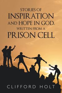 Produktbild: Stories of Inspiration and Hope in God, Written from a Prison Cell
