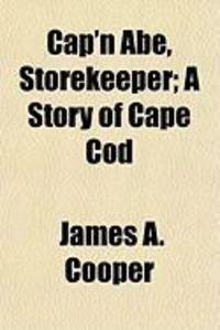 Produktbild: Cap'n Abe, Storekeeper; A Story of Cape Cod