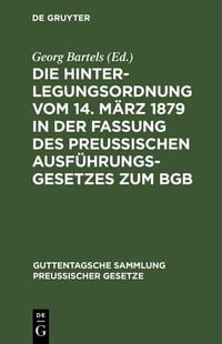 Produktbild: Die Hinterlegungsordnung vom 14. M&auml;rz 1879 in der Fassung des Preussischen Ausf&uuml;hrungsgesetzes zum BGB