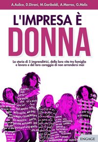 Produktbild: L' impresa &egrave; donna. La storia di 5 imprenditrici, della loro vita tra famiglia e lavoro e del loro coraggio di non arrendersi mai