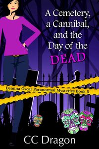 Produktbild: A Cemetery, a Cannibal, and the Day of the Dead (Deanna Oscar Paranormal Mystery, #5)