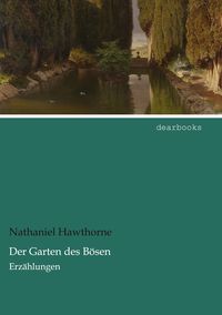 Bild vom Artikel Der Garten des Bösen vom Autor Nathaniel Hawthorne