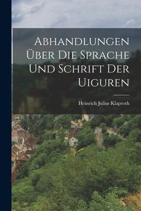 Produktbild: Abhandlungen &Uuml;ber Die Sprache Und Schrift Der Uiguren