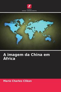 Produktbild: A imagem da China em &Aacute;frica
