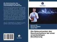 Produktbild: Die Determinanten des Rauchverhaltens bei einer erwerbst&auml;tigen Bev&ouml;lkerung
