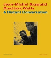 Produktbild: Jean-Michel Basquiat Ouattara Watts. A distant conversation. Catalogo della mostra (Manchester, USA, 25 ottobre 2024-23 febbraio 2025)