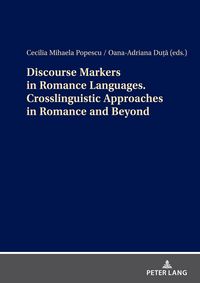 Produktbild: Discourse Markers in Romance Languages. Crosslinguistic Approaches in Romance and Beyond