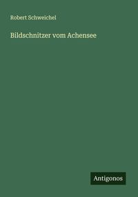 Produktbild: Bildschnitzer vom Achensee