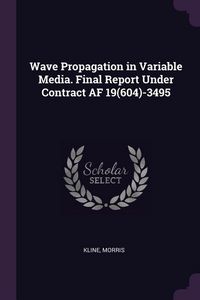 Produktbild: Wave Propagation in Variable Media. Final Report Under Contract AF 19(604)-3495