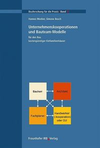 Unternehmenskooperationen und Bauteam-Modelle für den Bau kostengünstiger Einfamilienhäuser. Hannes Weeber