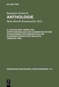 Produktbild: Anthologie. Herrn von Hoffmannswaldau und andrer Deutschen auserlesener und bi&szlig;her noch nie zusammen-gedruckter Gedichte. Vierdter Theil