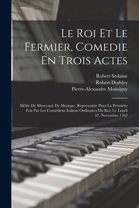 Produktbild: Le Roi Et Le Fermier, Comedie En Trois Actes