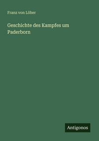 Produktbild: Geschichte des Kampfes um Paderborn