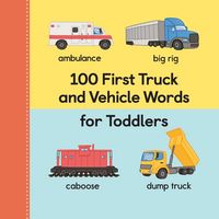 Produktbild: 100 First Truck and Vehicle Words for Toddlers