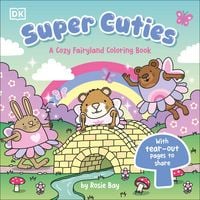 Produktbild: Super Cuties: A Cozy Fairyland Coloring Book