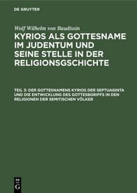 Produktbild: Der Gottesnamens Kyrios der Septuaginta und die Entwicklung des Gottesbgriffs in den Religionen der semitischen V&ouml;lker
