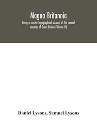 Produktbild: Magna Britannia; being a concise topographical account of the several counties of Great Britain (Volume VI)