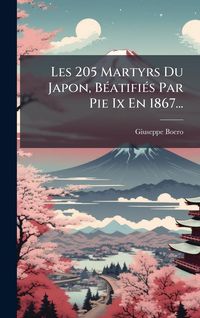 Produktbild: Les 205 Martyrs Du Japon, B&Atilde;(c)atifi&Atilde;(c)s Par Pie Ix En 1867...