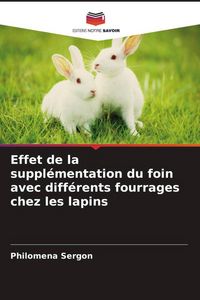 Produktbild: Effet de la suppl&eacute;mentation du foin avec diff&eacute;rents fourrages chez les lapins