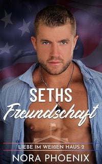 Produktbild: Seths Freundschaft (Liebe im Wei&szlig;en Haus, #2)