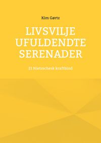 Produktbild: Livsvilje Ufuldendte serenader
