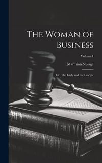Produktbild: The Woman of Business; or, The Lady and the Lawyer; Volume I