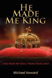 Produktbild: He Made Me King and From My Soul I Hear These Cries