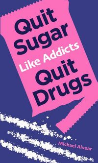 Produktbild: Quit Sugar Like Addicts Quit Drugs