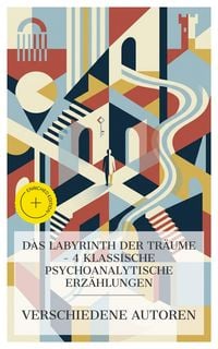 Produktbild: Das Labyrinth der Tr&auml;ume - 4 klassische psychoanalytische Erz&auml;hlungen