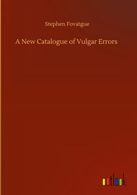 Produktbild: A New Catalogue of Vulgar Errors