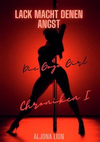 Produktbild: Die Gogo Girl Chroniken / Lack macht denen Angst - Die Gogo Girl Chroniken I